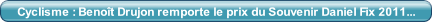 Cyclisme : Benoît Drujon remporte le prix du Souvenir Daniel Fix 2011... .